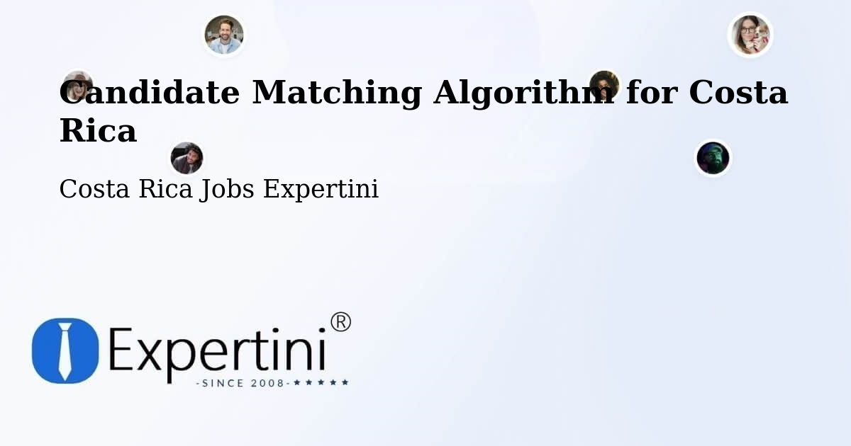 Candidate Matching Algorithm Overview – Oreamuno - Costa Rica Jobs Expertini