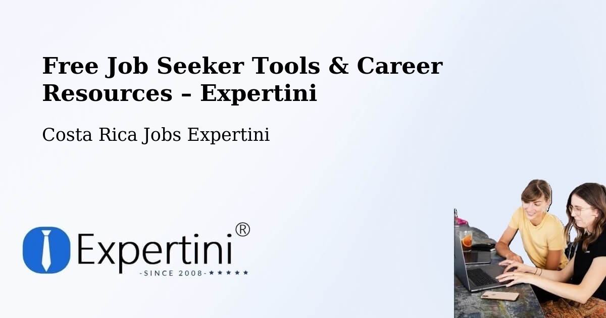 Free Job Seeker Tools & Career Resources – Oreamuno - Oreamuno, Costa Rica Jobs Expertini