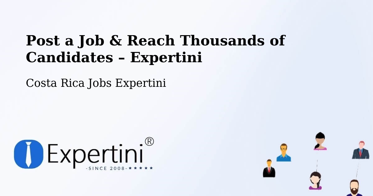 Post a Job in Oreamuno – Hire the Right Talent - Oreamuno, Costa Rica Jobs Expertini