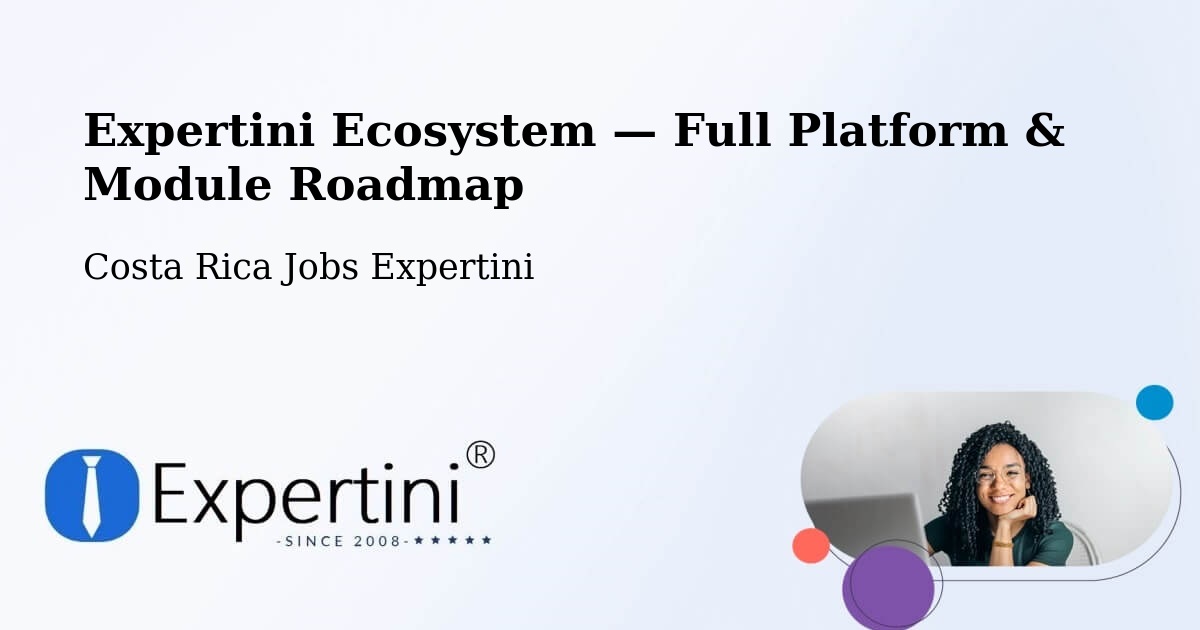 Expertini Ecosystem — Full Platform & Module Roadmap – Oreamuno